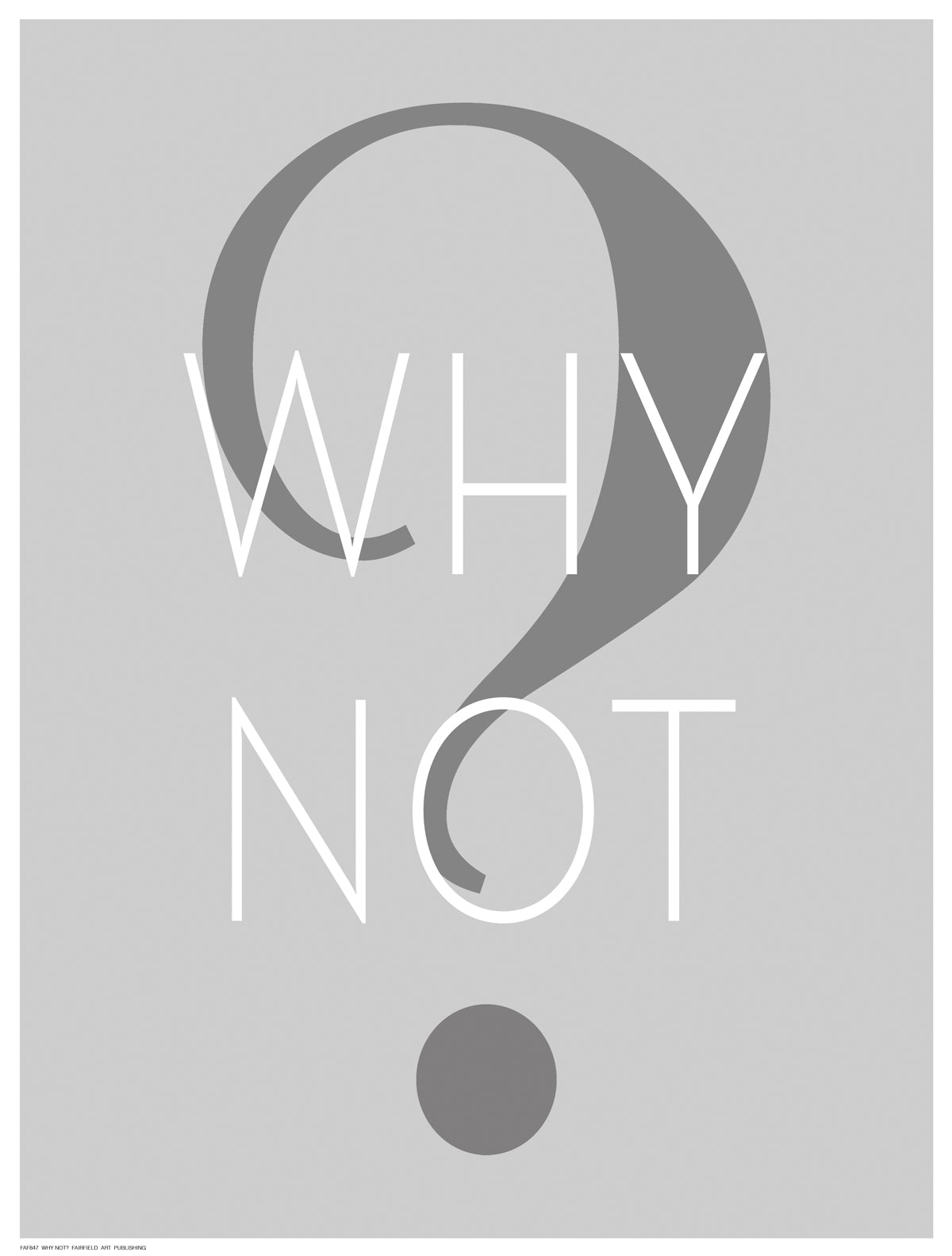 Why Not Signage by Anon - FairField Art Publishing